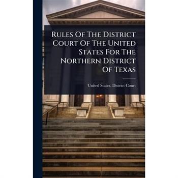 Rules Of The District Court Of The United States For The Northern District Of Texas
