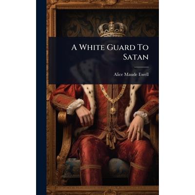 A White Guard To Satan A White Guard To Satan