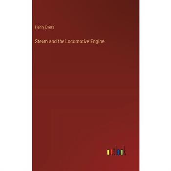 Steam and the Locomotive Engine