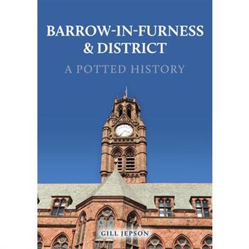 Barrow-In-Furness & District: A Potted History