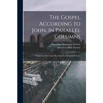 The Gospel According to John, in Parallel Columns