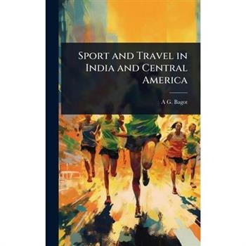 Sport and Travel in India and Central America