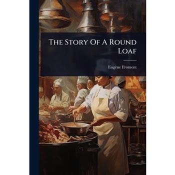 The Story Of A Round Loaf
