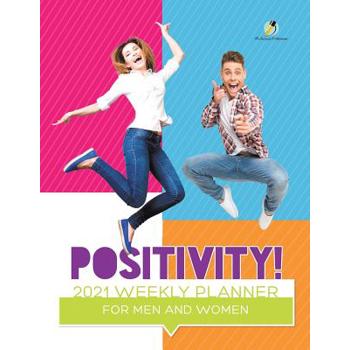 Positivity! 2021 Weekly Planner for Men and Women