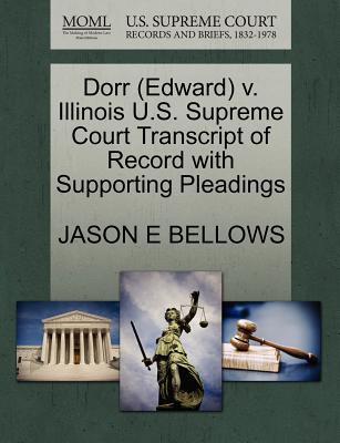 Dorr (Edward) V. Illinois U.S. Supreme Court Transcript of Record with Supporting Pleadings