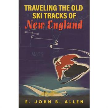 Traveling the Old Ski Tracks of New England