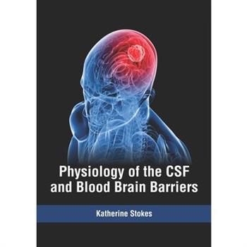 Physiology of the CSF and Blood Brain Barriers
