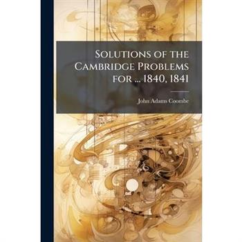 Solutions of the Cambridge Problems for ... 1840, 1841