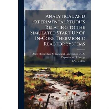 Analytical and Experimental Studies Relating to the Simulated Start Up of In-Core Thermionic Reactor Systems Analytical and Experimental Studies Relating to the Simulated Start Up of In-Core Thermionic Reactor Systems