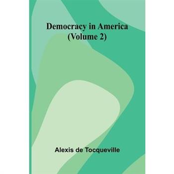 Democracy In America (Volume 2)
