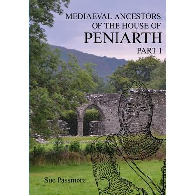 MEDIAEVAL ANCESTORS OF THE HOUSE OF PENIARTH Part 1
