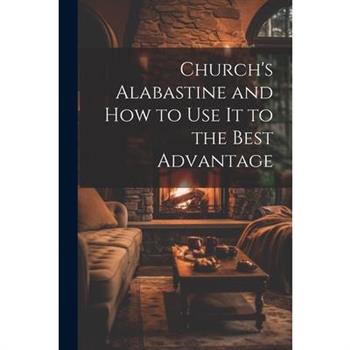Church's Alabastine and how to use it to the Best Advantage