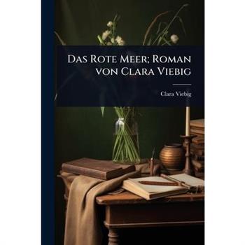 Das Rote Meer; Roman von Clara Viebig