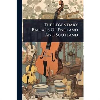 The Legendary Ballads Of England And Scotland