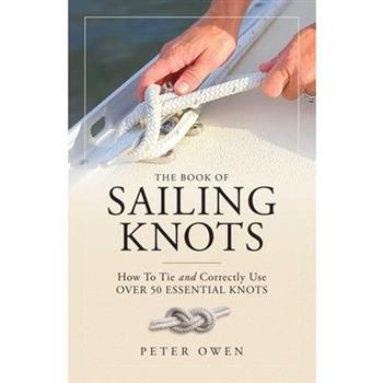 The Book of Sailing Knots: How to Tie and Correctly Use Over 50
