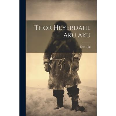 Thor Heyerdahl Aku Aku