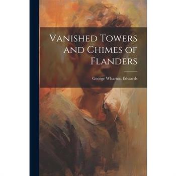 Vanished Towers and Chimes of Flanders