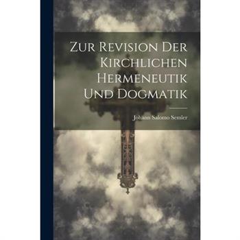 Zur Revision Der Kirchlichen Hermeneutik Und Dogmatik