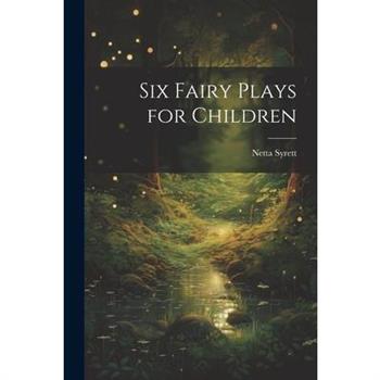Six Fairy Plays for Children