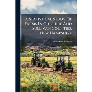 A Statistical Study Of Farms In Cheshire And Sullivan Counties, New Hampshire