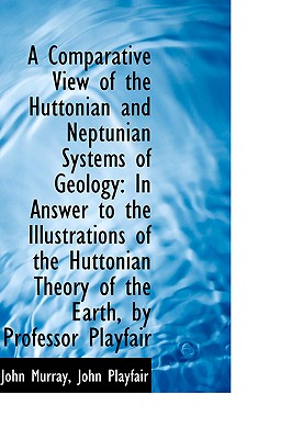 A Comparative View of the Huttonian and Neptunian Systems of Geology
