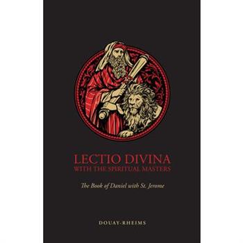 Lectio Divina with the Spiritual Masters: The Book of Daniel with St. Jerome
