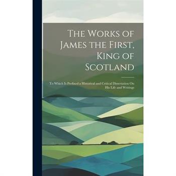 The Works of James the First, King of Scotland