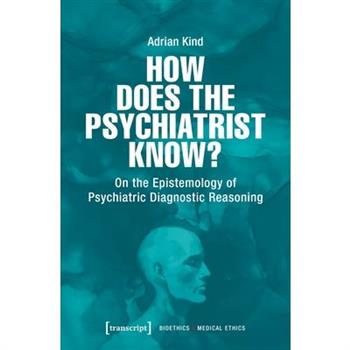 How Does the Psychiatrist Know?