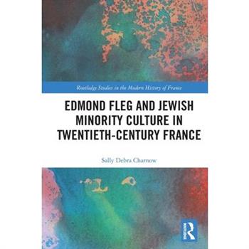 Edmond Fleg and Jewish Minority Culture in Twentieth-Century France