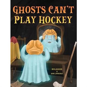 Ghosts Can’t Play Hockey Ghosts Can’t Play Hockey