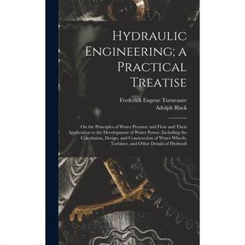 Hydraulic Engineering; a Practical Treatise