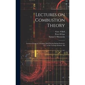 Lectures on Combustion Theory; Lectures Given in a Seminar Held During Spring Semester 1977 at the Courant Institute. Ed