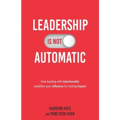 Leadership Is Not Automatic Leadership Is Not Automatic