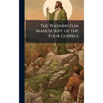 The Washington Manuscript of the Four Gospels