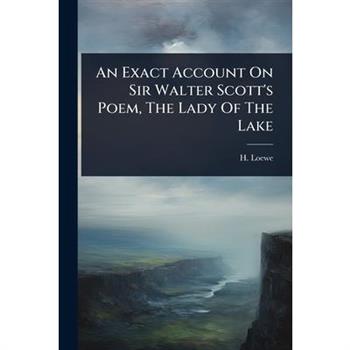 An Exact Account On Sir Walter Scott’s Poem, The Lady Of The Lake