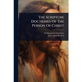 The Scripture Doctrines Of The Person Of Christ