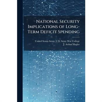 National Security Implications of Long-Term Deficit Spending