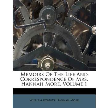 Memoirs of the Life and Correspondence of Mrs. Hannah More, Volume 1