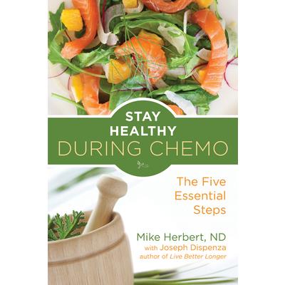 The Chemotherapy Diet- 5 Steps to Staying Healthy During Cancer Treatment