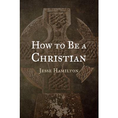 How to Be a Christian