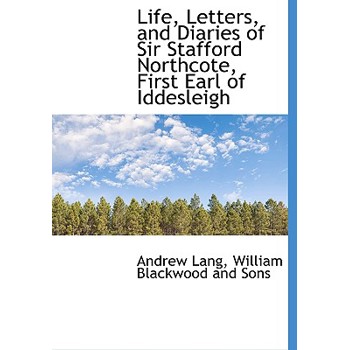 Life, Letters, and Diaries of Sir Stafford Northcote, First Earl of Iddesleigh