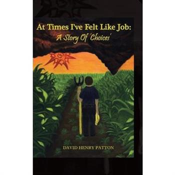 At Times I've Felt Like Job