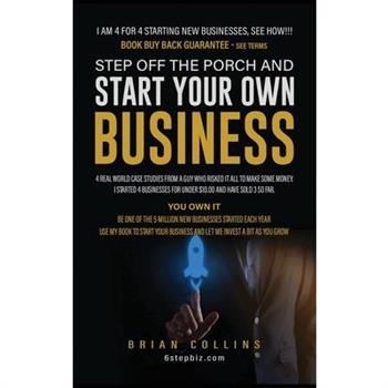 Step Off the Porch and Start Your Own Business Step Off the Porch and Start Your Own Business