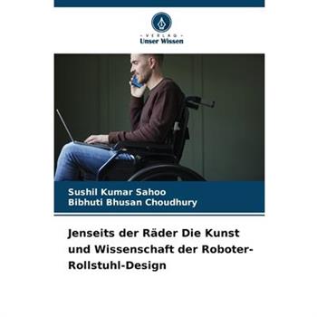 Jenseits der R瓣der Die Kunst und Wissenschaft der Roboter-Rollstuhl-Design