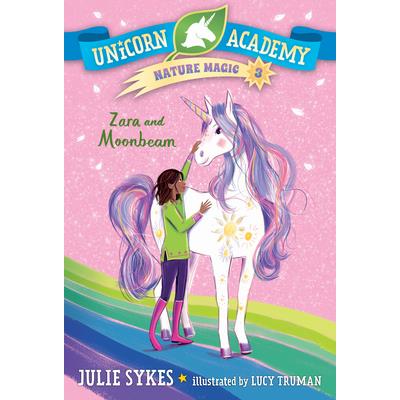 Unicorn Academy Nature Magic #3: Zara and Moonbeam