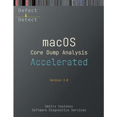 Accelerated macOS Core Dump Analysis, Third Edition