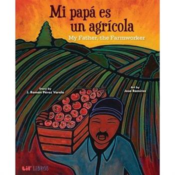 Mi Pap獺 Es Un Agr穩cola / My Father, the Farm Worker
