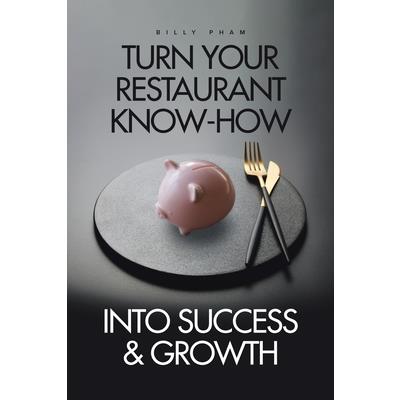 Turn Your Restaurant Know-How into Success & Growth