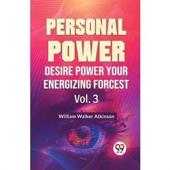 Personal Power Desire Power Your Energizing Forcest Vol. 3