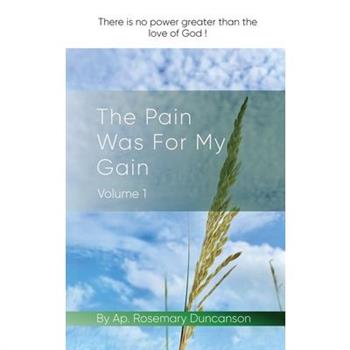 The Pain Was For My Gain